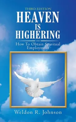 Niebo jest wyżej: Jak uzyskać duchowe zatrudnienie - Heaven Is Highering: How to Obtain Spiritual Employment