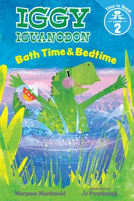 Czas kąpieli i pora snu (Iggy Iguanodon: Czas na czytanie, Poziom 2) - Bath Time & Bedtime (Iggy Iguanodon: Time to Read, Level 2)