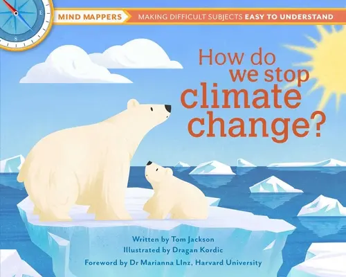 Jak powstrzymać zmiany klimatu? Mind Mappers: Ułatwianie zrozumienia trudnych tematów - How Do We Stop Climate Change?: Mind Mappers: Making Difficult Subjects Easy to Understand