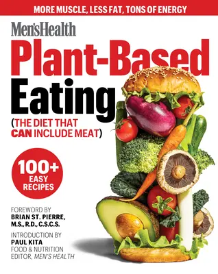 Men's Health Plant-Based Eating: (Dieta, która może zawierać mięso) - Men's Health Plant-Based Eating: (The Diet That Can Include Meat)