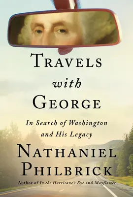 Podróże z Georgem: W poszukiwaniu Waszyngtona i jego dziedzictwa - Travels with George: In Search of Washington and His Legacy