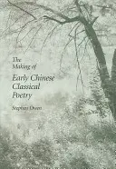 Tworzenie wczesnej chińskiej poezji klasycznej - The Making of Early Chinese Classical Poetry