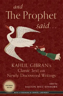 I rzekł Prorok: Klasyczny tekst Kahlila Gibrana z nowo odkrytymi pismami - And the Prophet Said: Kahlil Gibran's Classic Text with Newly Discovered Writings