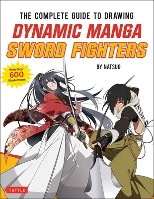 The Complete Guide to Drawing Dynamic Manga Sword Fighters: (pełen akcji przewodnik z ponad 600 ilustracjami) - The Complete Guide to Drawing Dynamic Manga Sword Fighters: (An Action-Packed Guide with Over 600 Illustrations)