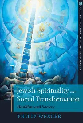 Żydowska duchowość i transformacja społeczna: Chasydyzm i społeczeństwo - Jewish Spirituality and Social Transformation: Hasidism and Society