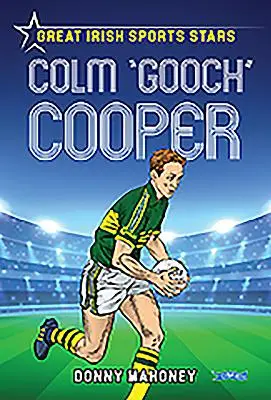 Colm 'gooch' Cooper: Wielkie irlandzkie gwiazdy sportu - Colm 'gooch' Cooper: Great Irish Sports Stars