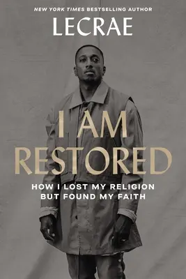 Jestem przywrócony: Jak straciłem religię, ale odnalazłem wiarę - I Am Restored: How I Lost My Religion But Found My Faith