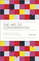 Sztuka konwersacji: Zmień swoje życie dzięki pewnej komunikacji - The Art of Conversation: Change Your Life with Confident Communication