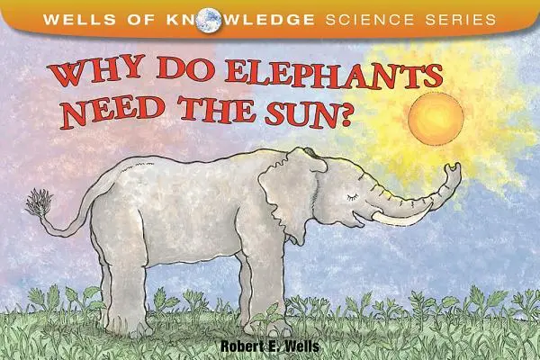 Dlaczego słonie potrzebują słońca? - Why Do Elephants Need the Sun?