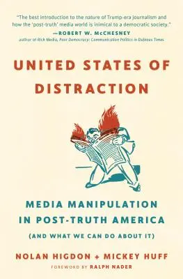 United States of Distraction: Manipulacja mediami w Ameryce postprawdy (i co możemy z tym zrobić) - United States of Distraction: Media Manipulation in Post-Truth America (and What We Can Do about It)