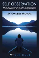 Samoobserwacja: Przebudzenie sumienia: Instrukcja obsługi - Self Observation: The Awakening of Conscience: An Owner's Manual