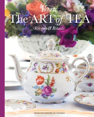 Sztuka herbaty: Przepisy i rytuały - The Art of Tea: Recipes and Rituals