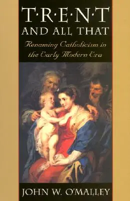 Trydent i cała reszta: Zmiana nazwy katolicyzmu we wczesnej epoce nowożytnej - Trent and All That: Renaming Catholicism in the Early Modern Era