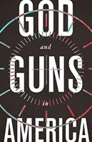 Bóg i broń w Ameryce - God and Guns in America