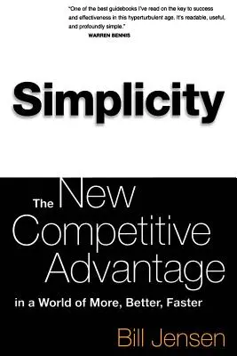 Prostota: Nowa przewaga konkurencyjna w świecie więcej, lepiej, szybciej - Simplicity: The New Competitive Advantage in a World of More, Better, Faster