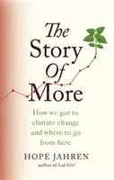 Story of More - Jak doszliśmy do zmian klimatycznych i dokąd zmierzamy? - Story of More - How We Got to Climate Change and Where to Go from Here