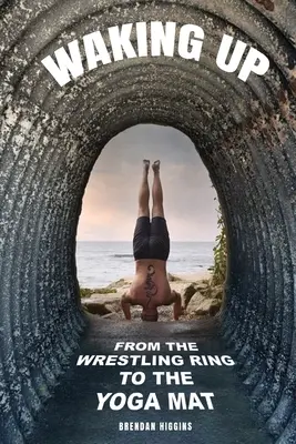 Przebudzenie: Od ringu zapaśniczego po matę do jogi - Waking Up: From the Wrestling Ring to the Yoga Mat