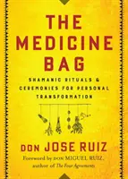 The Medicine Bag: Szamańskie rytuały i ceremonie dla osobistej transformacji - The Medicine Bag: Shamanic Rituals & Ceremonies for Personal Transformation
