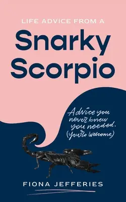 Życiowe porady od pyskatego Skorpiona - Life Advice from a Snarky Scorpio