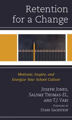Retention for a Change: Motywuj, inspiruj i energetyzuj swoją kulturę szkolną - Retention for a Change: Motivate, Inspire, and Energize Your School Culture