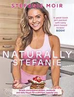 Naturally Stefanie - Przepisy, treningi i codzienne rytuały dla silniejszego, szczęśliwszego ciebie - Naturally Stefanie - Recipes, workouts and daily rituals for a stronger, happier you