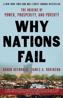 Dlaczego narody upadają: Geneza władzy, dobrobytu i ubóstwa - Why Nations Fail: The Origins of Power, Prosperity, and Poverty