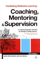 Ułatwianie refleksyjnego uczenia się: Coaching, mentoring i nadzór - Facilitating Reflective Learning: Coaching, Mentoring and Supervision