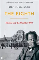 Ósmy - Mahler i świat w 1910 roku - Eighth - Mahler and the World in 1910