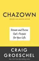 Chazown, wydanie poprawione i zaktualizowane: Odkryj i realizuj Boży cel dla swojego życia - Chazown, Revised and Updated Edition: Discover and Pursue God's Purpose for Your Life