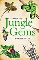 Klejnoty dżungli - opowieść przyrodnika - Jungle Gems - A Naturalist's Tale