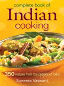 Kompletna książka kucharska: 350 przepisów z różnych regionów Indii - Complete Book of Indian Cooking: 350 Recipes from the Regions of India