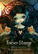 Forever Strange - The Big-Eyed Art of Jasmine Becket-Griffith (Becket-Griffith Jasmine (Jasmine Becket-Griffith))