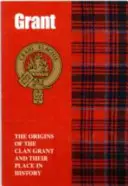 Grant - Początki klanu Grant i ich miejsce w historii - Grant - The Origins of the Clan Grant and Their Place in History
