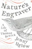 Nature's Engraver - Życie Thomasa Bewicka - Nature's Engraver - A Life of Thomas Bewick