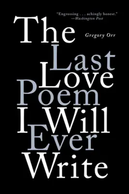 Ostatni wiersz miłosny, jaki kiedykolwiek napiszę: Wiersze - The Last Love Poem I Will Ever Write: Poems