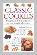 Klasyczne ciasteczka: Kusząca kolekcja pysznych podwieczorków na każdą okazję - Classic Cookies: A Tempting Collection of Delicious Tea-Time Treats for All Occasions