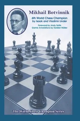 Michaił Botwinnik: Szósty mistrz świata w szachach - Mikhail Botvinnik: Sixth World Chess Champion