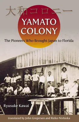 Kolonia Yamato: Pionierzy, którzy sprowadzili Japonię na Florydę - Yamato Colony: The Pioneers Who Brought Japan to Florida