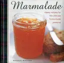 Marmolada: Klasyczne przepisy na najlepsze domowe przetwory - Marmalade: Classic Recipes for the Ultimate Home-Made Preserve