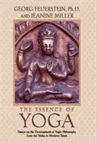 Istota jogi: eseje na temat rozwoju filozofii jogicznej od Wed do czasów współczesnych - The Essence of Yoga: Essays on the Development of Yogic Philosophy from the Vedas to Modern Times