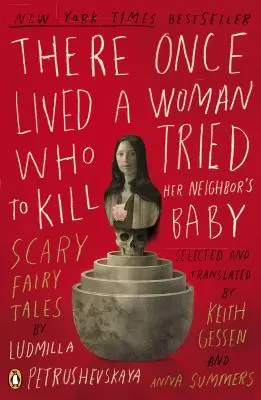 Żyła sobie kiedyś kobieta, która próbowała zabić dziecko sąsiada: Straszne bajki - There Once Lived a Woman Who Tried to Kill Her Neighbor's Baby: Scary Fairy Tales