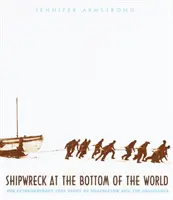 Wrak statku na dnie świata: Niezwykła prawdziwa historia Shackletona i statku Endurance - Shipwreck at the Bottom of the World: The Extraordinary True Story of Shackleton and the Endurance