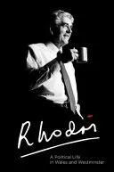 Rhodri Morgan: Życie polityczne w Walii i Westminsterze - Rhodri Morgan: A Political Life in Wales and Westminster