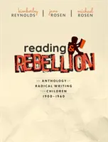 Czytanie i bunt: Antologia radykalnego pisarstwa dla dzieci 1900-1960 - Reading and Rebellion: An Anthology of Radical Writing for Children 1900-1960