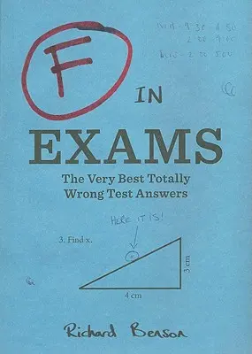 F w egzaminach: Najlepsze całkowicie błędne odpowiedzi testowe - F in Exams: The Very Best Totally Wrong Test Answers