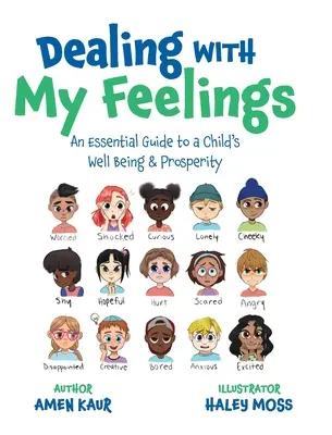 Radzenie sobie z uczuciami: Niezbędny przewodnik po dobrym samopoczuciu i dobrobycie dziecka - Dealing With My Feelings: An Essential Guide to a Child's Well Being & Prosperity