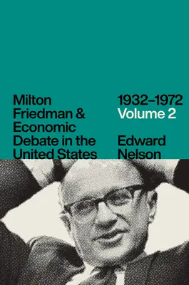 Milton Friedman i debata ekonomiczna w Stanach Zjednoczonych, 1932-1972, tom 2 - Milton Friedman and Economic Debate in the United States, 1932-1972, Volume 2