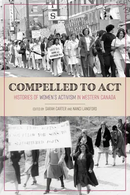 Zmuszone do działania: historie aktywizmu kobiet w zachodniej Kanadzie - Compelled to ACT: Histories of Women's Activism in Western Canada