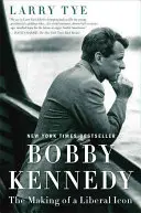 Bobby Kennedy: Tworzenie liberalnej ikony - Bobby Kennedy: The Making of a Liberal Icon