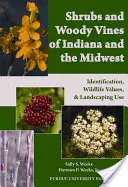 Krzewy i winorośle Indiany i Środkowego Zachodu: Identyfikacja, wartość dla dzikiej przyrody i wykorzystanie w kształtowaniu krajobrazu - Shrubs and Woody Vines of Indiana and the Midwest: Identification, Wildlife Values, and Landscaping Use